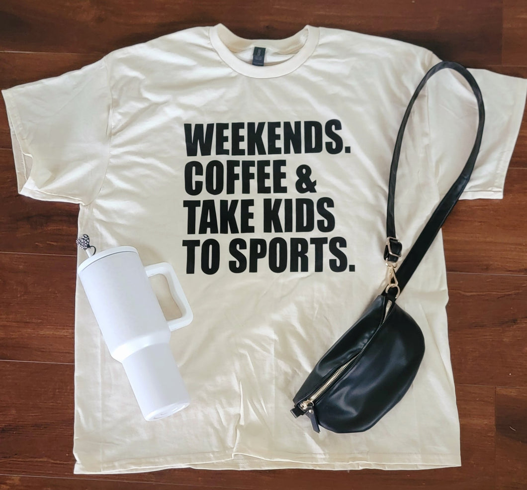 Weekends. COFFEE. Sports.