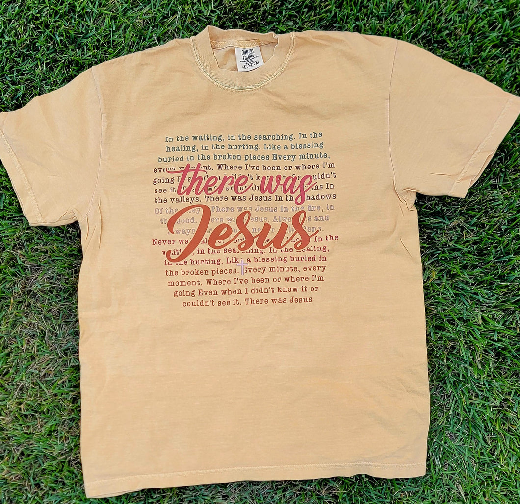 There Was Jesus Tee