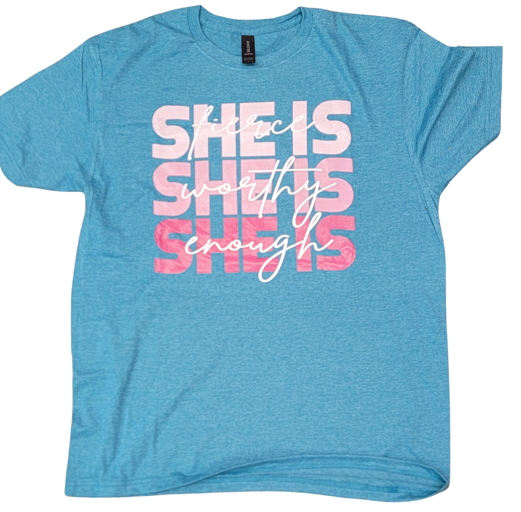 She is Fierce, Worthy, Enough Tee