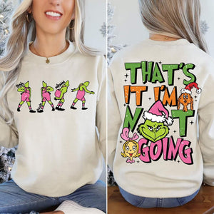 That's It I'm Not Going Sweatshirt