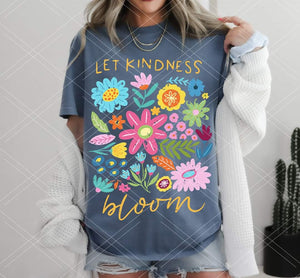 Let Kindness Bloom Sweatshirt or Tshirt Preorder