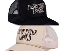 Load image into Gallery viewer, Jesus Saves I spend Trucker Hat
